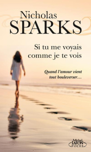 Si tu me voyais comme je te vois - Sparks Nicholas ; Chastellière Emmanuel