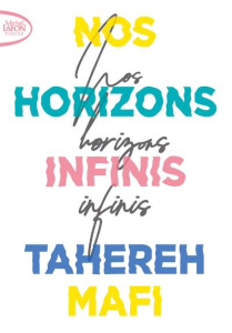 Nos horizons infinis - Mafi Tahereh ; Mothe Philippe
