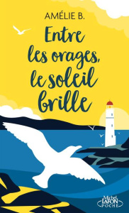 Entre les orages, le soleil brille - B. Amélie