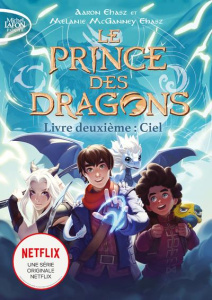 Le prince des dragons Tome 2 : Ciel - Ehasz Aaron ; McGanney Ehasz Melanie ; Riveline An
