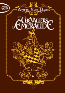 Les Chevaliers d'Emeraude Tome 5 : L'île des Lézards. Edition collector - Robillard Anne