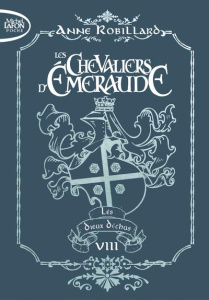 Les Chevaliers d'Emeraude Tome 8 : Les dieux déchus. Edition collector - Robillard Anne