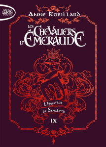 Les Chevaliers d'Emeraude Tome 9 : L'Héritage de Danalieth. Edition collector - Robillard Anne