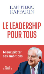 Les secrets du leadership. Mieux piloter les ambitions - Raffarin Jean-Pierre