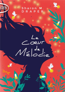 Le coeur de Mélodie - Draper Sharon M. ; Desurvire Maud