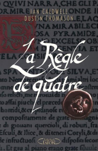 La règle de quatre - Caldwell Ian ; Thomason Dustin ; Le Beau Hélène ;