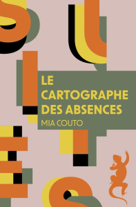 Le cartographe des absences - Couto Mia ; Monteiro Rodrigues Elisabeth