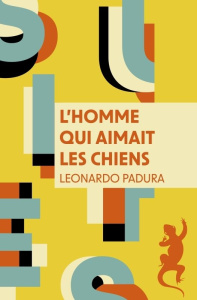 L'homme qui aimait les chiens - Padura Leonardo ; Solis René ; Zayas Elena