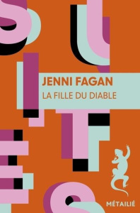 La fille du diable - Fagan Jenni ; Schwaller Céline