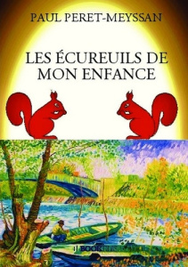 Les écureuils de mon enfance - Péret-Meyssan Paul