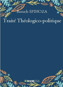 Traité Théologico-politique - Spinoza Baruch