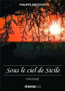 Sous le ciel de Sicile - Milstead Philippe