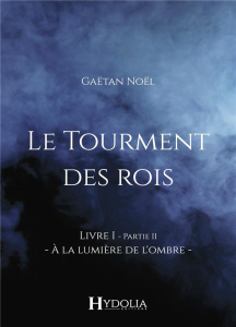 Le Tourment des rois. Livre I, Partie II - Noël Gaëtan