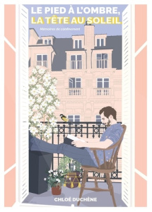 Le pied à l'ombre, la tête au soleil. Mémoires de confinement - Duchène Chloé