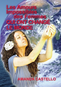 Les Amours Impossibles des Femmes qui ont changé le Monde - Castello Amanda