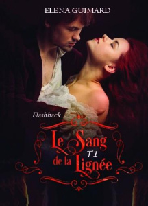 Le sang de la lignée Tome 1 : Flashback - Guimard Elena