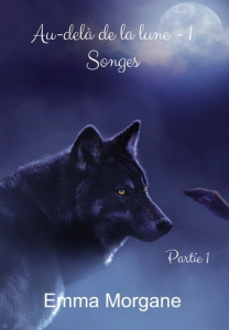 Au-delà de la lune. Tome 1, Songes - Morgane Emmanuelle