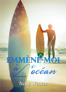 Emmène-moi à l'océan - Weaver Nelly