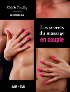 Les secrets du massage en couple. La méthode CLO, avec 1 DVD - Swartley Clotilde