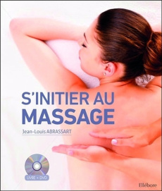 S'initier au massage. Avec 1 DVD - Abrassart Jean-Louis ; Pellet Alexandre
