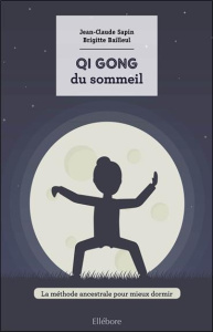 Qi Gong du sommeil - Sapin Jean-Claude - Bailleul Brigitte
