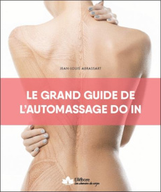 Le grand guide de l'automassage Do In - Abrassart Jean-Louis ; Moyer Gérald