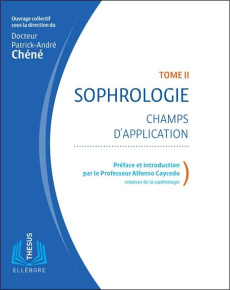 Sophrologie. Tome 2, Champs d'application, 2e édition - Chéné Patrick-André ; Caycedo Alfonso