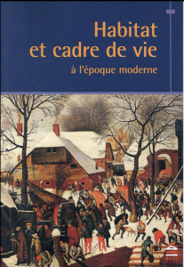 Habitat et cadre de vie à l'époque moderne - BELY LUCIEN