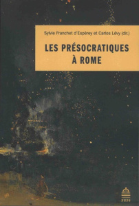 Les présocratiques à Rome - Franchet d'Espèrey Sylvie ; Lévy Carlos