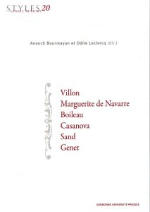 Styles, genres, auteurs N° 20 : Villon, Marguerite de Navarre, Boileau, Casanova, Sand, Genet - Bourmayan Anouch ; Leclercq Odile