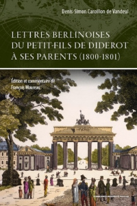 Lettres berlinoises du petit-fils de Diderot à ses parents (1800-1801) - Caroillon de Vandeul Denis-Simon ; Moreau François