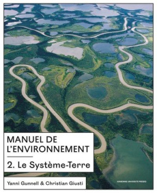 Manuel de l'environnement. Tome 2, Le système-Terre - Giusti Christian ; Gunnell Yanni ; Lahaye Véroniqu