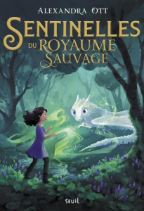 Sentinelles du Royaume Sauvage Tome 1 - Ott Alexandra ; Rosson Christophe