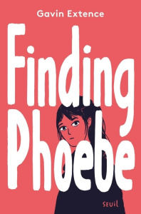 Finding Phoebe - Extence Gavin ; Troin Isabelle