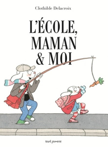 L'école, maman et moi - Delacroix Clothilde
