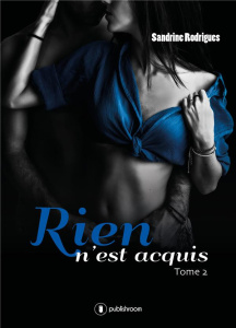 RIEN N'EST ACQUIS - TOME 2 - SANDRINE RODRIGUES
