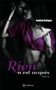 RIEN N EST ACQUIS : TOME 3 - SANDRINE RODRIGUES