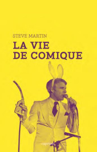 Ma vie de comique. Du stand-up au Saturday Night Live - Martin Steve ; Marsa Julien