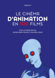 Le cinéma d'animation en 100 films - Kawa-Topor Xavier ; Moins Philippe