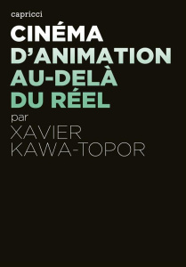 Cinéma d'animation, au-delà du réel - Kawa-Topor Xavier