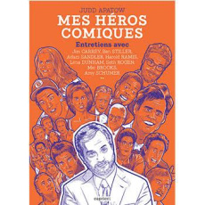 Mes héros comiques - Apatow Judd ; Soulat Pauline