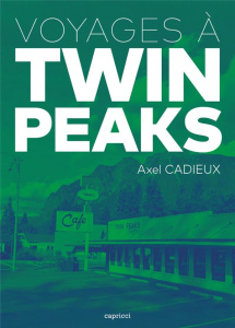 Voyages à Twin Peaks - Cadieux Axel ; Fouchère Arthur