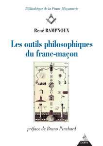Les outils philosophiques du franc-maçon - Rampnoux René ; Pinchard Bruno