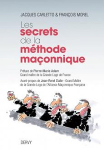 Les secrets de la méthode maçonnique - Carletto Jacques ; Morel François ; Adam Pierre-Ma