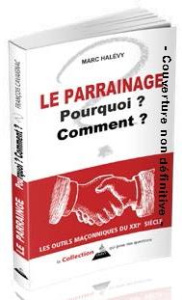 Le parrainage maçonnique traditionnel pourquoi et comment ? - Halévy Marc