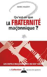 Qu'est-ce que la Fraternité maçonnique ? - Halévy Marc