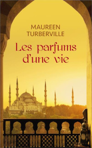 Les parfums d'une vie - Turberville Maureen