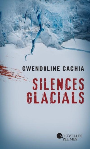 Silences glacials - Cachia Gwendoline