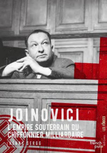 Joinovici. L'empire souterrain du chiffonnier milliardaire - Sergg Henry