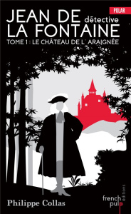 Les enquêtes de Jean de la Fontaine Tome 1 : L'amour et la folie - Collas Philippe